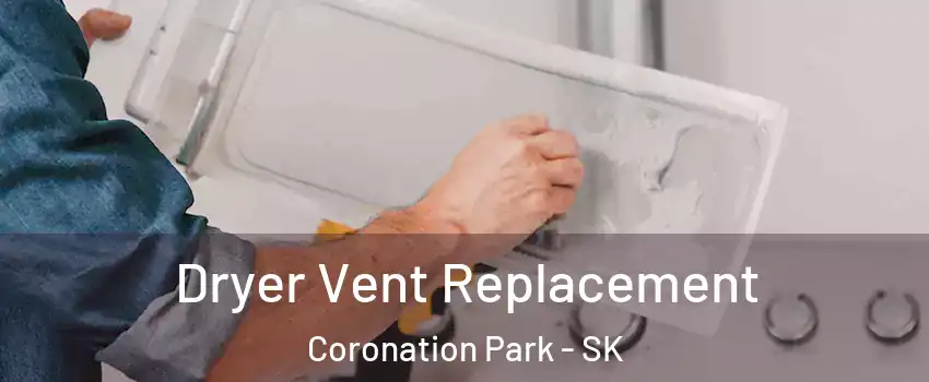  Dryer Vent Replacement Coronation Park - SK