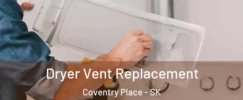 Dryer Vent Replacement Coventry Place - SK