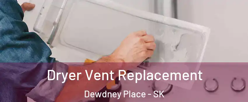  Dryer Vent Replacement Dewdney Place - SK
