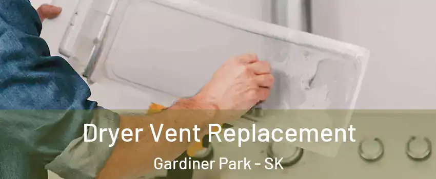  Dryer Vent Replacement Gardiner Park - SK