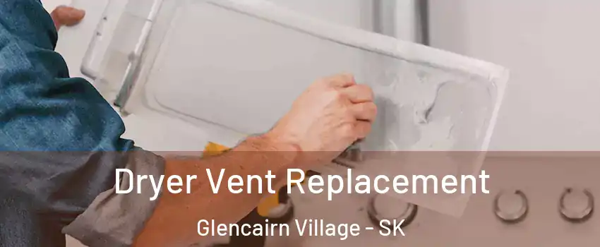  Dryer Vent Replacement Glencairn Village - SK