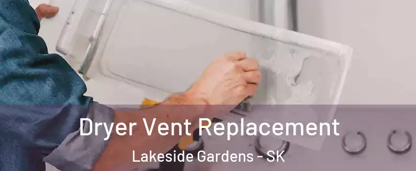  Dryer Vent Replacement Lakeside Gardens - SK