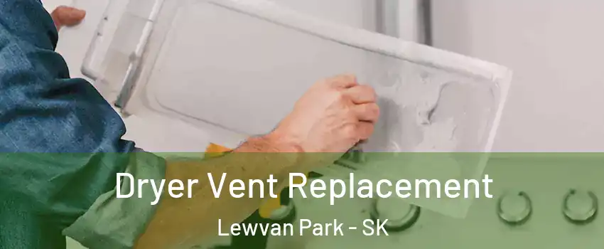  Dryer Vent Replacement Lewvan Park - SK