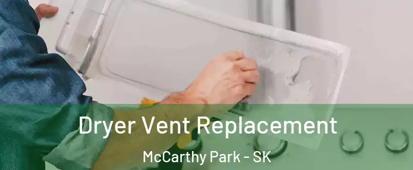  Dryer Vent Replacement McCarthy Park - SK