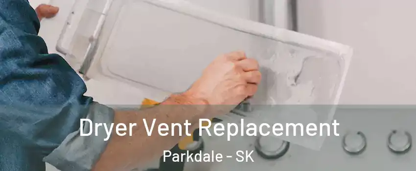  Dryer Vent Replacement Parkdale - SK