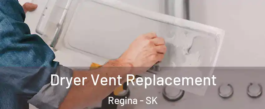  Dryer Vent Replacement Regina - SK