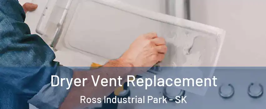 Dryer Vent Replacement Ross Industrial Park - SK