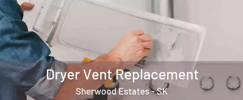  Dryer Vent Replacement Sherwood Estates - SK