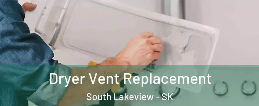  Dryer Vent Replacement South Lakeview - SK