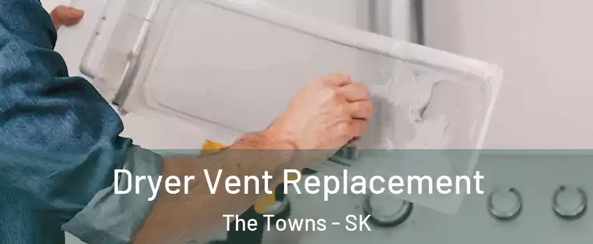  Dryer Vent Replacement The Towns - SK