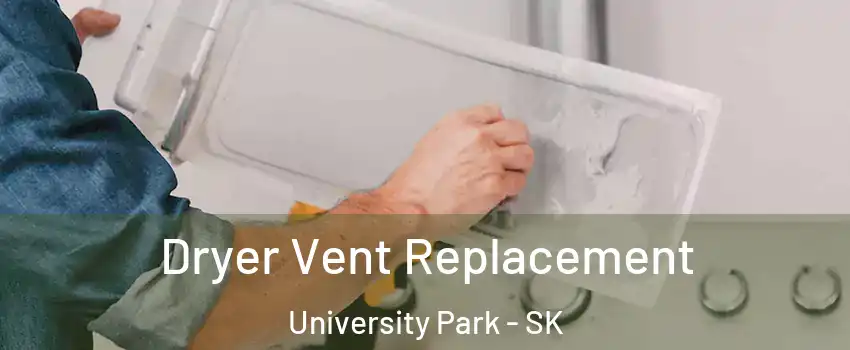  Dryer Vent Replacement University Park - SK
