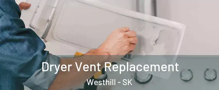  Dryer Vent Replacement Westhill - SK