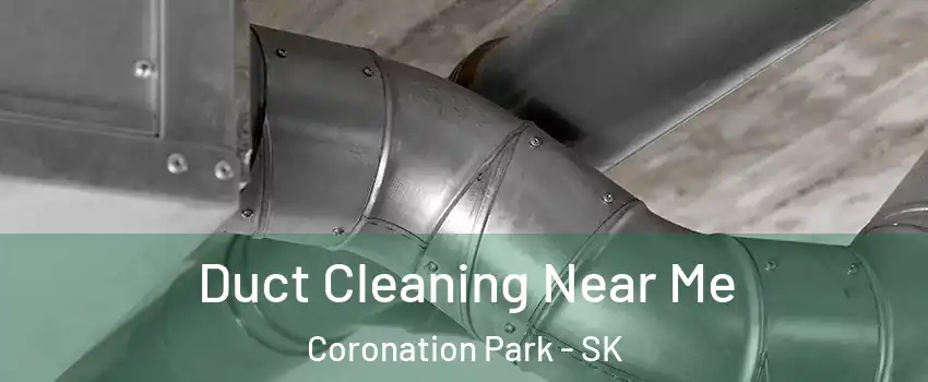  Duct Cleaning Near Me Coronation Park - SK