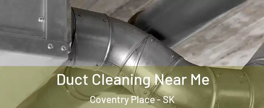  Duct Cleaning Near Me Coventry Place - SK
