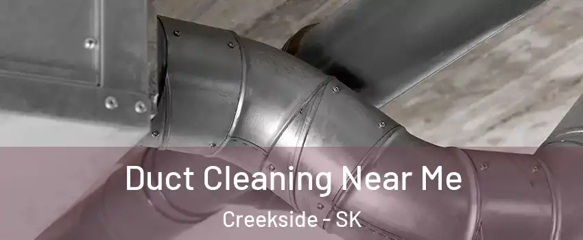  Duct Cleaning Near Me Creekside - SK
