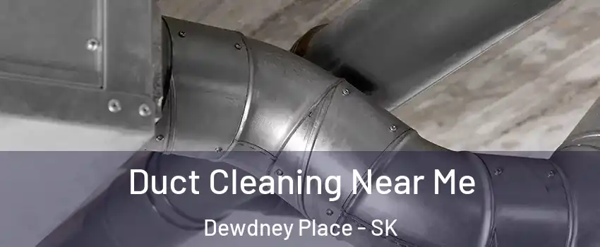  Duct Cleaning Near Me Dewdney Place - SK