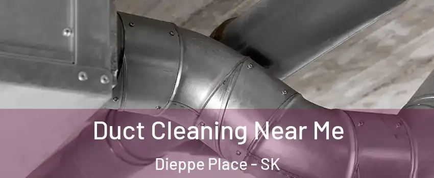  Duct Cleaning Near Me Dieppe Place - SK