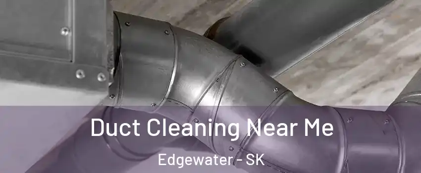  Duct Cleaning Near Me Edgewater - SK