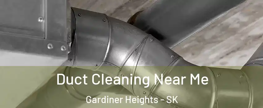  Duct Cleaning Near Me Gardiner Heights - SK