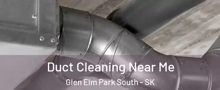  Duct Cleaning Near Me Glen Elm Park South - SK
