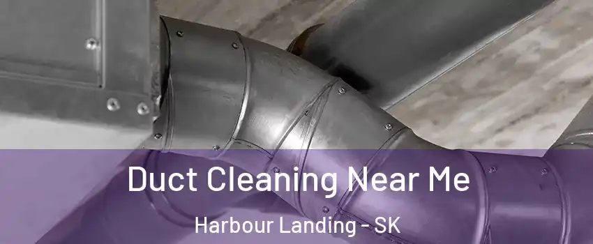 Duct Cleaning Near Me Harbour Landing - SK