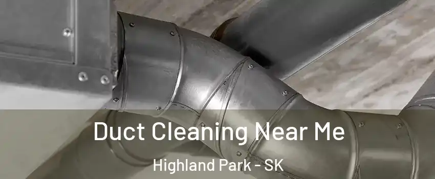 Duct Cleaning Near Me Highland Park - SK