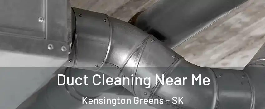  Duct Cleaning Near Me Kensington Greens - SK