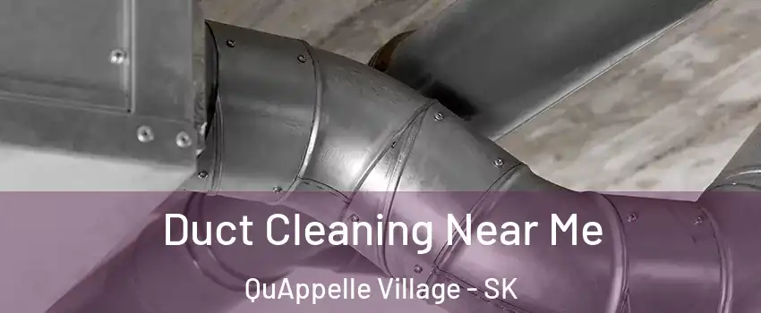  Duct Cleaning Near Me QuAppelle Village - SK