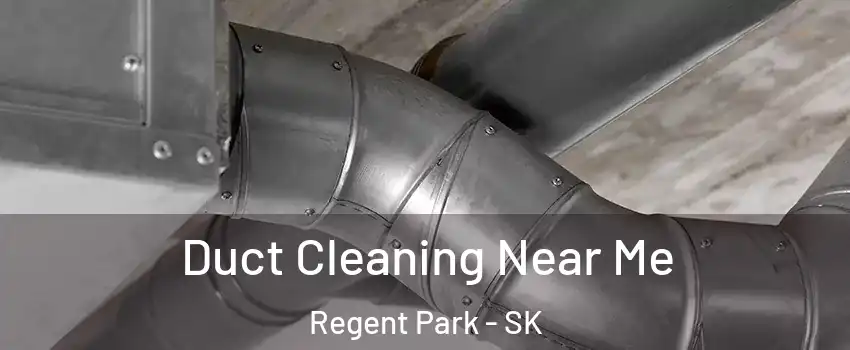  Duct Cleaning Near Me Regent Park - SK
