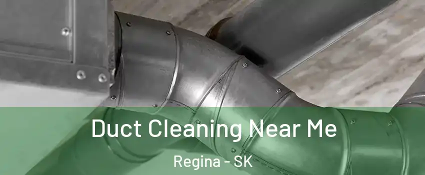  Duct Cleaning Near Me Regina - SK