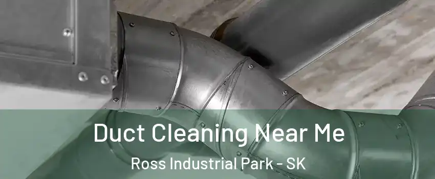  Duct Cleaning Near Me Ross Industrial Park - SK
