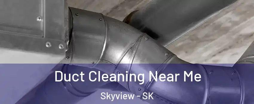  Duct Cleaning Near Me Skyview - SK