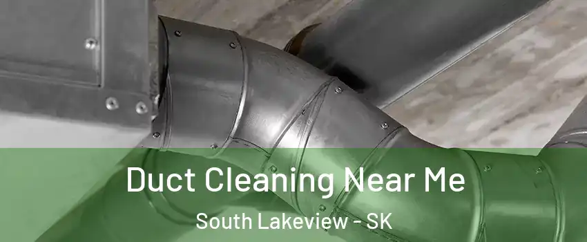  Duct Cleaning Near Me South Lakeview - SK