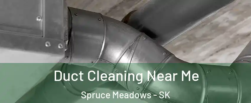  Duct Cleaning Near Me Spruce Meadows - SK