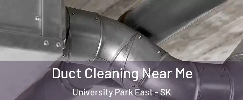  Duct Cleaning Near Me University Park East - SK