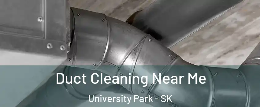  Duct Cleaning Near Me University Park - SK