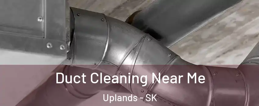  Duct Cleaning Near Me Uplands - SK
