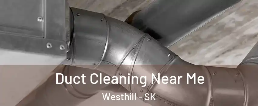  Duct Cleaning Near Me Westhill - SK