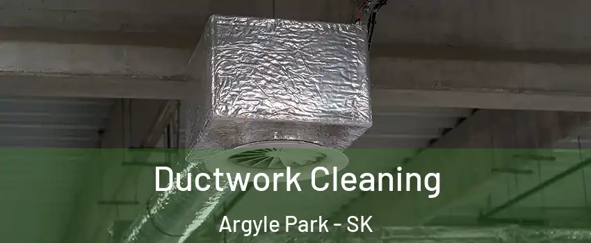  Ductwork Cleaning Argyle Park - SK