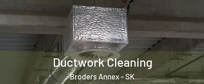  Ductwork Cleaning Broders Annex - SK