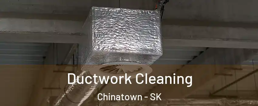  Ductwork Cleaning Chinatown - SK