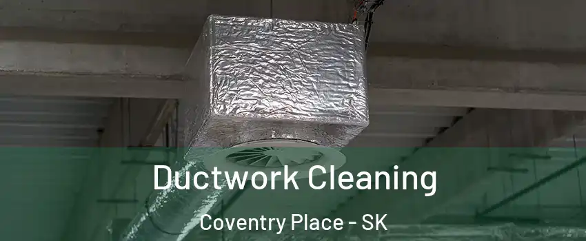  Ductwork Cleaning Coventry Place - SK
