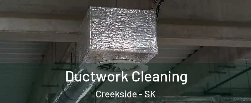  Ductwork Cleaning Creekside - SK