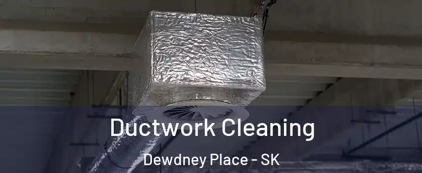  Ductwork Cleaning Dewdney Place - SK