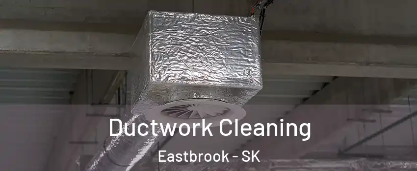  Ductwork Cleaning Eastbrook - SK