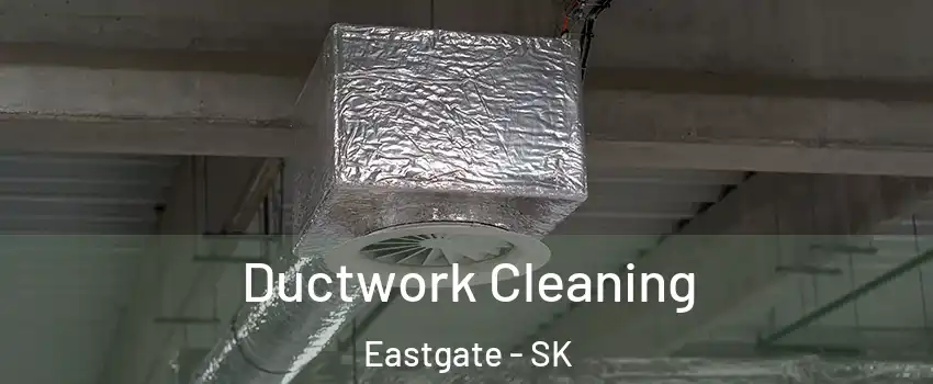  Ductwork Cleaning Eastgate - SK