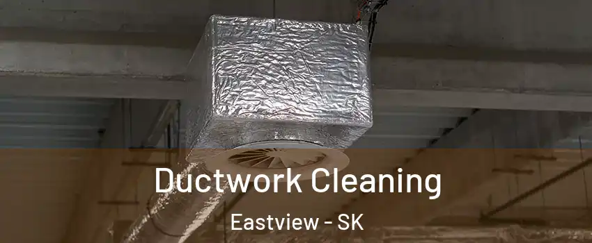  Ductwork Cleaning Eastview - SK