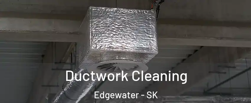  Ductwork Cleaning Edgewater - SK