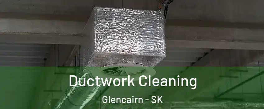  Ductwork Cleaning Glencairn - SK