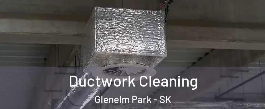  Ductwork Cleaning Glenelm Park - SK